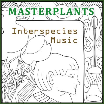 Masterplants. Interspecies Music. (mp3 music file)